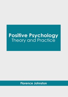 Front cover_Positive Psychology: Theory and Practice