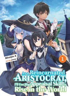 Front cover_As a Reincarnated Aristocrat, I'll Use My Appraisal Skill to Rise in the World 1 (light novel)