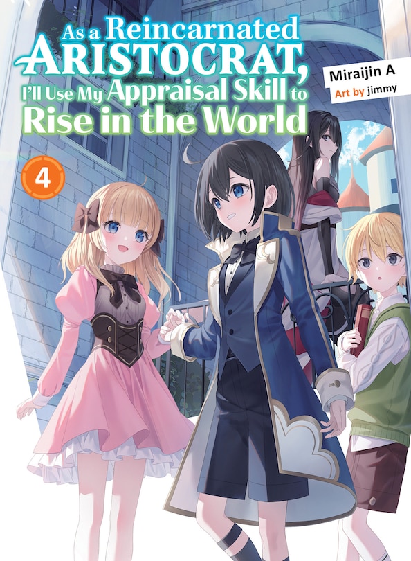 Front cover_As a Reincarnated Aristocrat, I'll Use My Appraisal Skill to Rise in the World 4 (light novel)