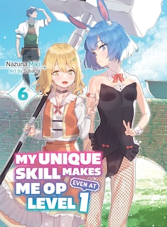 Front cover_My Unique Skill Makes Me OP Even at Level 1 vol 6 (light novel)