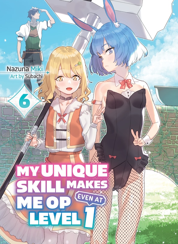 Front cover_My Unique Skill Makes Me OP Even at Level 1 vol 6 (light novel)
