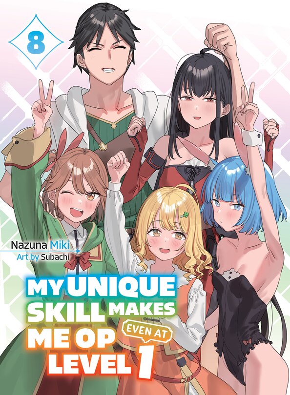 Front cover_My Unique Skill Makes Me OP Even At Level 1 vol 8 (light novel)