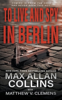 Front cover_To Live and Spy In Berlin