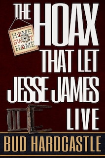 The Hoax That Let Jesse James Live