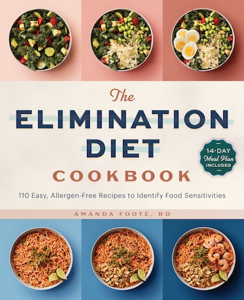 The Elimination Diet Cookbook: 110 Easy, Allergen-free Recipes To Identify Food Sensitivities