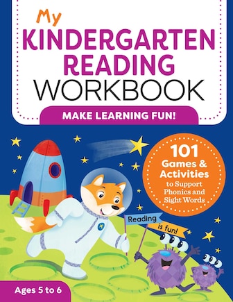 My Kindergarten Reading Workbook: 101 Games And Activities To Support Phonics And Sight Words