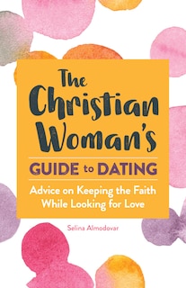Front cover_The Christian Woman's Guide To Dating