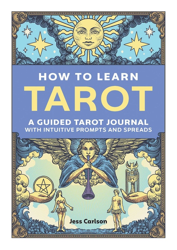 How To Learn Tarot: A Guided Tarot Journal With Intuitive Prompts And Spreads