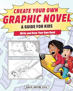 Front cover_Create Your Own Graphic Novel: A Guide For Kids