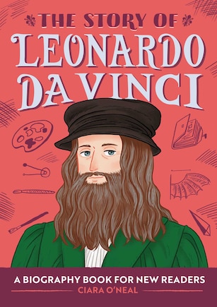 The Story of Leonardo da Vinci: An Inspiring Biography for Young Readers