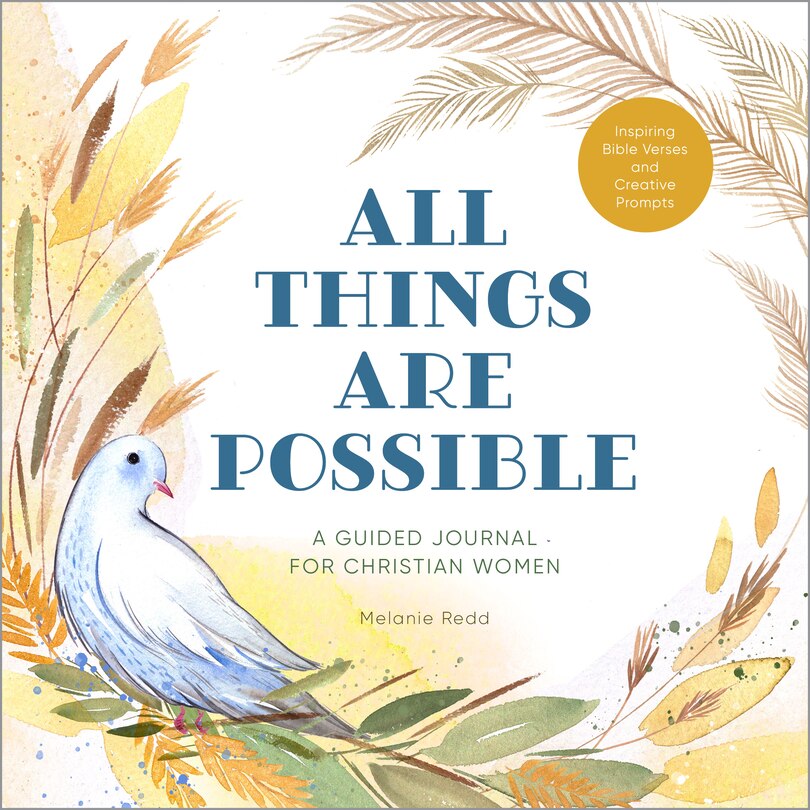 All Things Are Possible: A Guided Journal For Christian Women With Inspiring Bible Verses And Creative Prompts