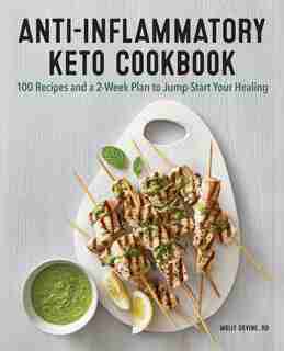 Anti-inflammatory Keto Cookbook: 100 Recipes And A 2-week Plan To Jump-start Your Healing by Molly Devine