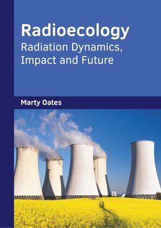 Couverture_Radioecology: Radiation Dynamics, Impact and Future