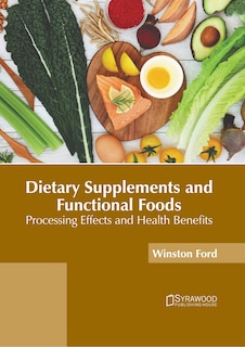 Couverture_Dietary Supplements and Functional Foods: Processing Effects and Health Benefits