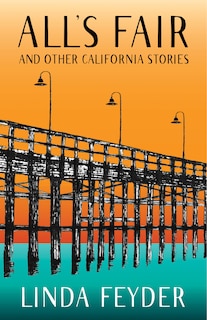 Front cover_All's Fair And Other California Stories