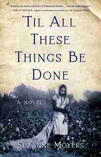 ’Til All These Things Be Done: A Novel by Suzanne Moyers