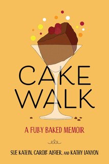 Cakewalk: A Fully Baked Memoir