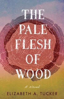 Front cover_The Pale Flesh of Wood