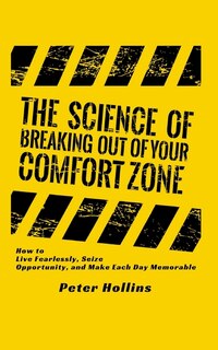 Front cover_The Science of Breaking Out of Your Comfort Zone