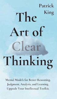 Front cover_The Art of Clear Thinking