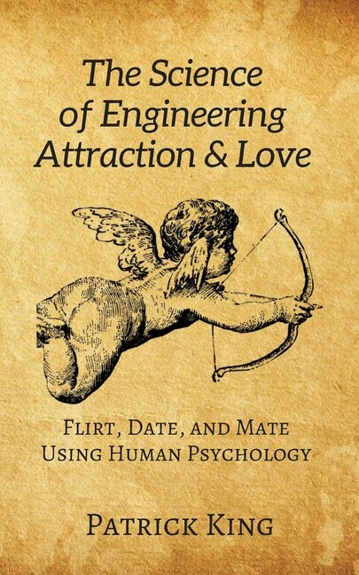 Front cover_The Science of Engineering Attraction & Love