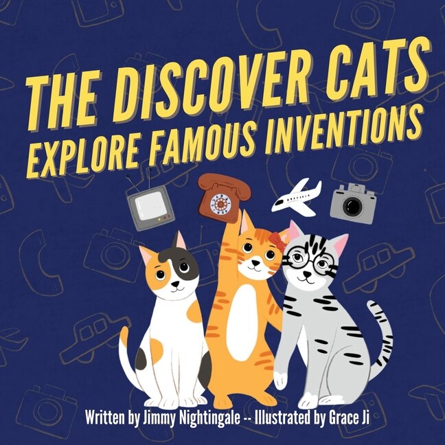 Front cover_The Discover Cats Explore Famous Inventions