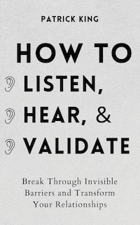 Front cover_How to Listen, Hear, and Validate