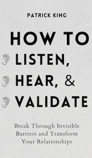 Front cover_How to Listen, Hear, and Validate