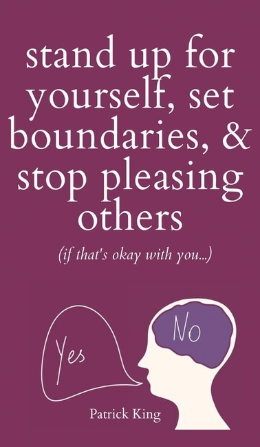Couverture_Stand Up For Yourself, Set Boundaries, & Stop Pleasing Others (if that's okay with you?)