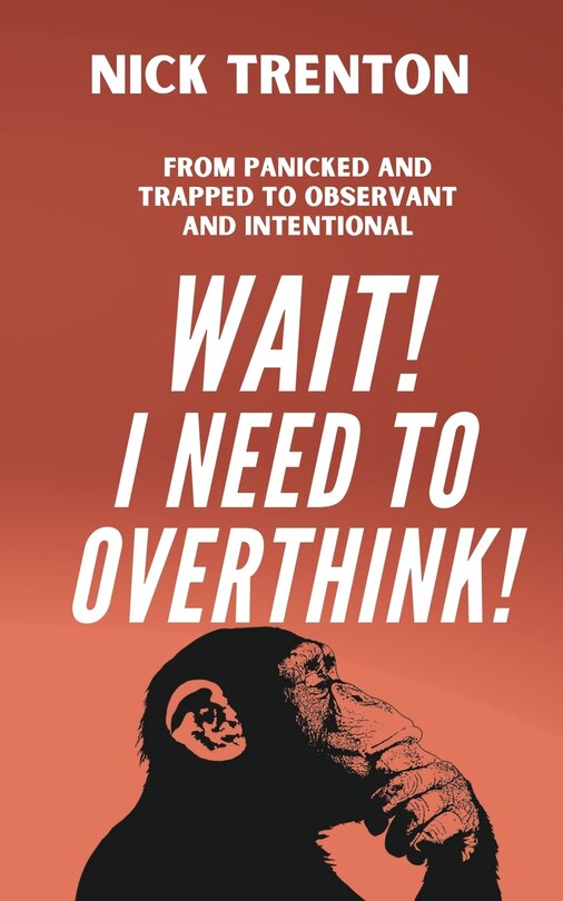 Couverture_Wait! I Need to Overthink! From Panicked and Trapped to Observant and Intentional