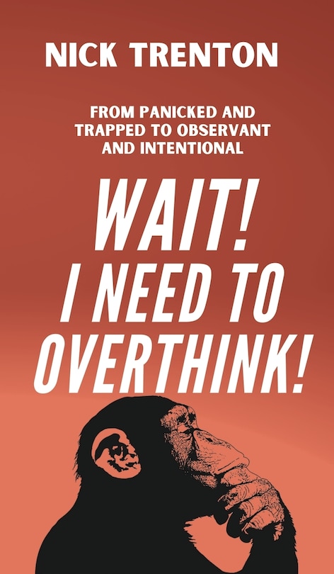 Couverture_Wait! I Need to Overthink! From Panicked and Trapped to Observant and Intentional