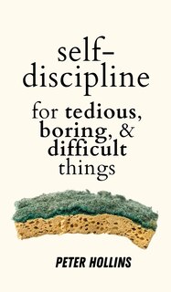 Couverture_Self-Discipline for Tedious, Boring, and Difficult Things