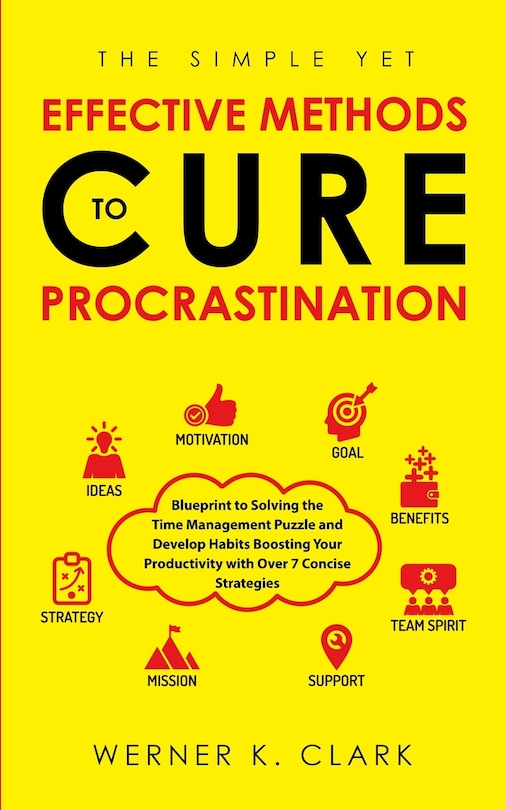 Front cover_The Simple Yet Effective Methods to Cure Procrastination