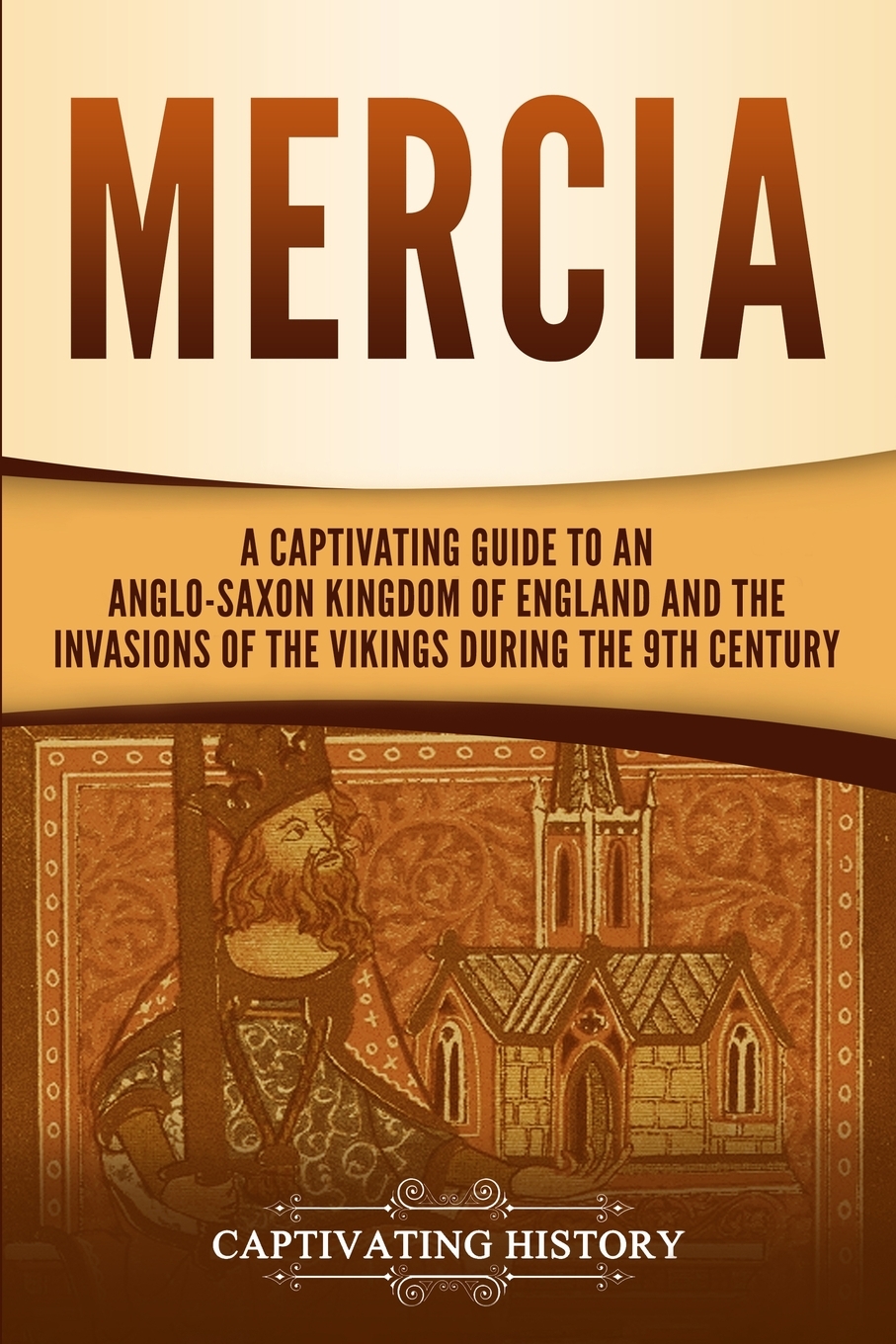 Mercia: A Captivating Guide to an Anglo-Saxon Kingdom of England and 
