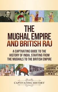 Front cover_The Mughal Empire And British Raj