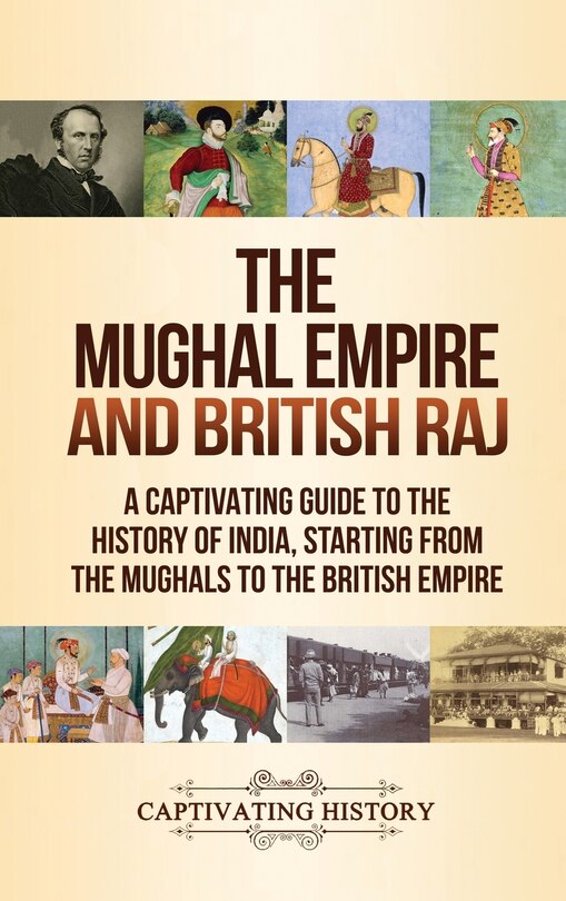 Front cover_The Mughal Empire And British Raj