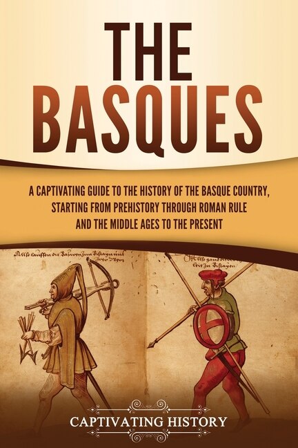 V Basque The Basques: A Captivating Guide To The History Of The Basque Country ...