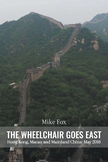 Front cover_THE WHEELCHAIR GOES EAST Hong Kong, Macau and Mainland China