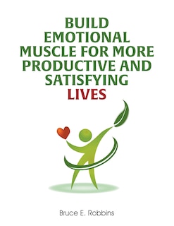 Couverture_Build Emotional Muscle For More Productive and Satisfying Lives
