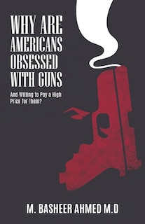 Couverture_Why Are Americans Obsessed with Guns and Willing To Pay A High Price for Them?