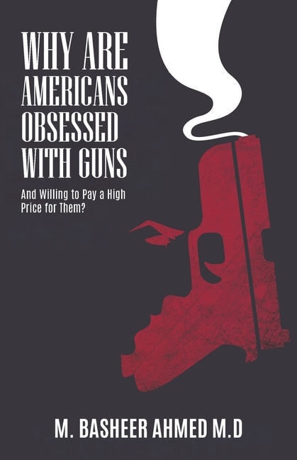 Couverture_Why Are Americans Obsessed with Guns and Willing To Pay A High Price for Them?