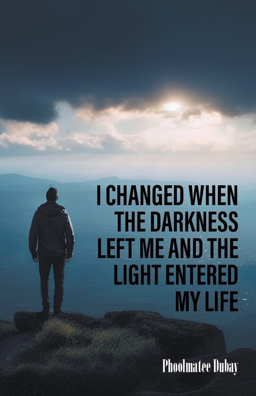 Couverture_I Changed When The Darkness Left Me And The Light Entered My Life