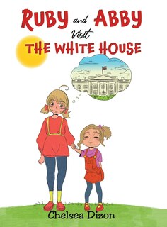 Front cover_Ruby And Abby Visit The White House