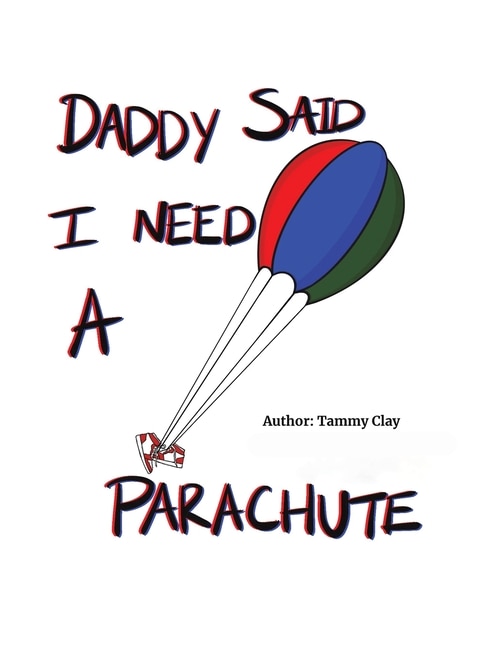 Front cover_Daddy Said I Need a Parachute