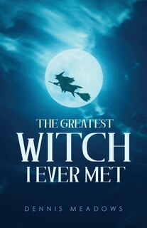 Front cover_The Greatest Witch I Ever Met