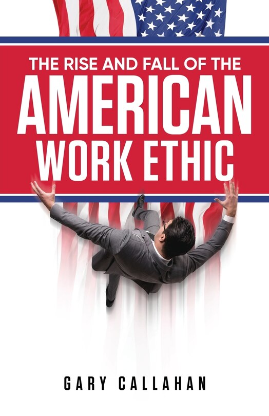 Couverture_The Rise and Fall of the American Work Ethic