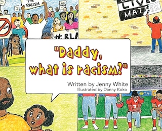 Daddy, What is Racism?