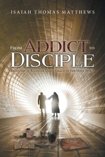 Front cover_From Addict to Disciple