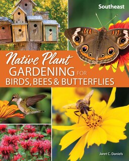 Front cover_Native Plant Gardening for Birds, Bees & Butterflies: Southeast
