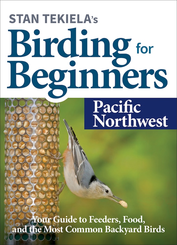 Front cover_Stan Tekiela's Birding For Beginners: Pacific Northwest
